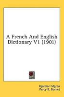 A French and English Dictionary V1 (1901)