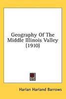 Geography Of The Middle Illinois Valley (1910)