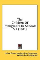 The Children Of Immigrants In Schools V1 (1911)