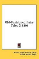 Old-Fashioned Fairy Tales (1889)