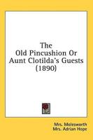 The Old Pincushion Or Aunt Clotilda's Guests (1890)