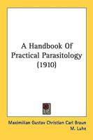 A Handbook Of Practical Parasitology (1910)