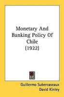 Monetary And Banking Policy Of Chile (1922)