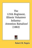 The 125th Regiment, Illinois Volunteer Infantry