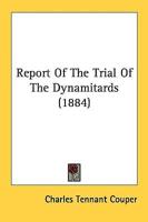 Report Of The Trial Of The Dynamitards (1884)