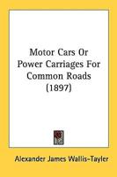 Motor Cars Or Power Carriages For Common Roads (1897)