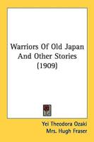 Warriors Of Old Japan And Other Stories (1909)