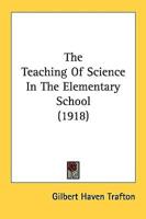 The Teaching Of Science In The Elementary School (1918)