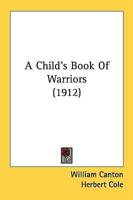 A Child's Book Of Warriors (1912)