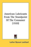 American Lubricants from the Standpoint of the Consumer (1920)