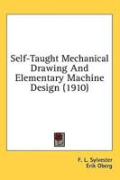 Self-Taught Mechanical Drawing And Elementary Machine Design (1910)