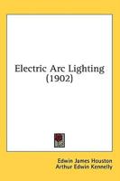 Electric Arc Lighting (1902)