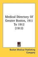 Medical Directory of Greater Boston, 1911 to 1912 (1912)