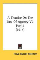 A Treatise On The Law Of Agency V2 Part 2 (1914)