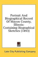Portrait And Biographical Record Of Macon County, Illinois