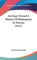 An Essay Toward A History Of Shakespeare In Norway (1917)