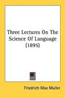 Three Lectures on the Science of Language (1895)