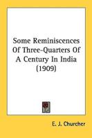 Some Reminiscences Of Three-Quarters Of A Century In India (1909)