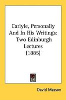 Carlyle, Personally And In His Writings