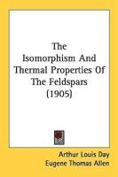 The Isomorphism And Thermal Properties Of The Feldspars (1905)