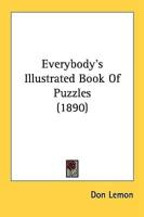 Everybody's Illustrated Book Of Puzzles (1890)