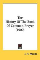 The History Of The Book Of Common Prayer (1900)