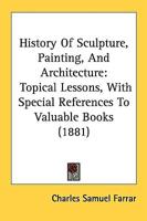 History of Sculpture, Painting, and Architecture