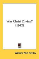 Was Christ Divine? (1912)