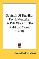 Sayings Of Buddha, The Iti-Vuttaka