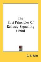 The First Principles Of Railway Signalling (1910)