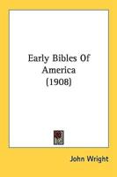 Early Bibles Of America (1908)