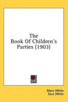 The Book Of Children's Parties (1903)