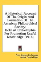 A Historical Account Of The Origin And Formation Of The American Philosophical Society