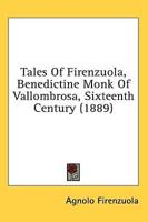 Tales Of Firenzuola, Benedictine Monk Of Vallombrosa, Sixteenth Century (1889)