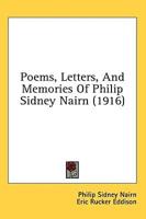 Poems, Letters, And Memories Of Philip Sidney Nairn (1916)