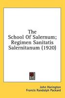 The School Of Salernum; Regimen Sanitatis Salernitanum (1920)