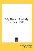 My Hopes And My Heroes (1903)