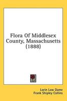 Flora Of Middlesex County, Massachusetts (1888)