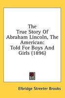 The True Story Of Abraham Lincoln, The American