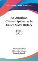 An American Citizenship Course In United States History