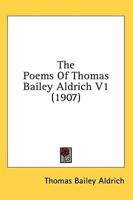 The Poems Of Thomas Bailey Aldrich V1 (1907)