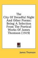 The City Of Dreadful Night And Other Poems