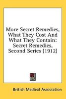 More Secret Remedies, What They Cost And What They Contain