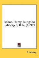 Baboo Hurry Bungsho Jabberjee, B.A. (1897)