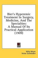 Bier's Hyperemic Treatment In Surgery, Medicine, And The Specialties