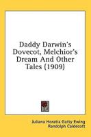 Daddy Darwin's Dovecot, Melchior's Dream and Other Tales (1909)