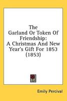 The Garland Or Token Of Friendship