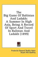 The Big Game Of Baltistan And Ladakh