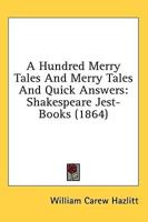 A Hundred Merry Tales And Merry Tales And Quick Answers