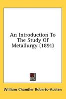 An Introduction To The Study Of Metallurgy (1891)